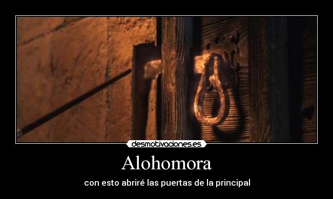 Alohomora - con esto abriré las puertas de la principal