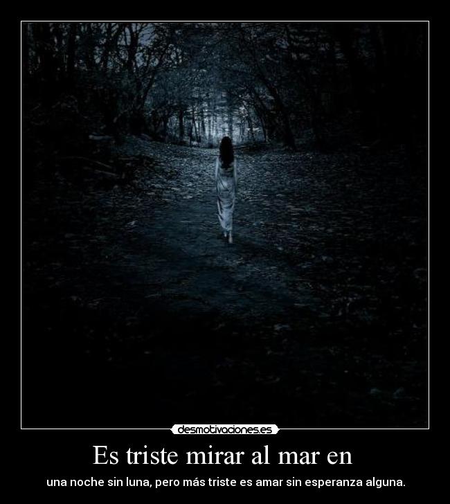 Es triste mirar al mar en -