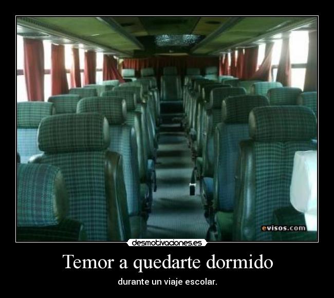 Temor a quedarte dormido - durante un viaje escolar.