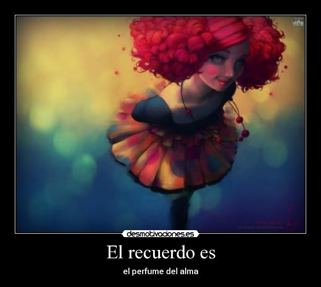 El recuerdo es - el perfume del alma