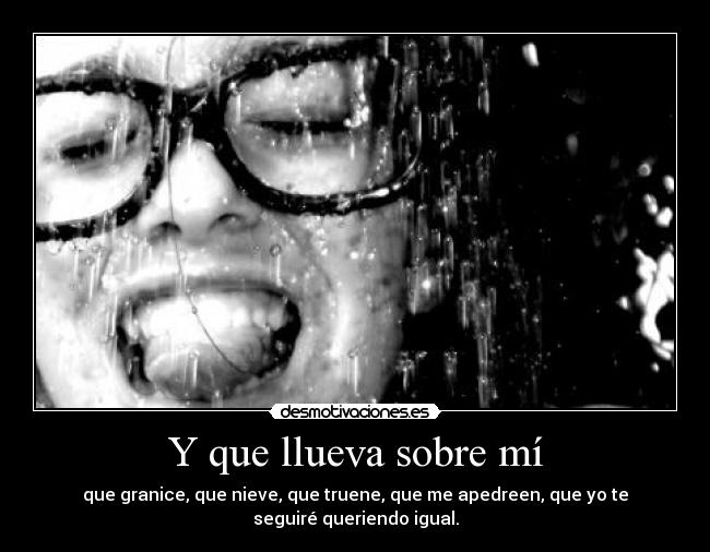 carteles que llueva sobre que granice que nieve que truene que apedreen que seguire querie desmotivaciones