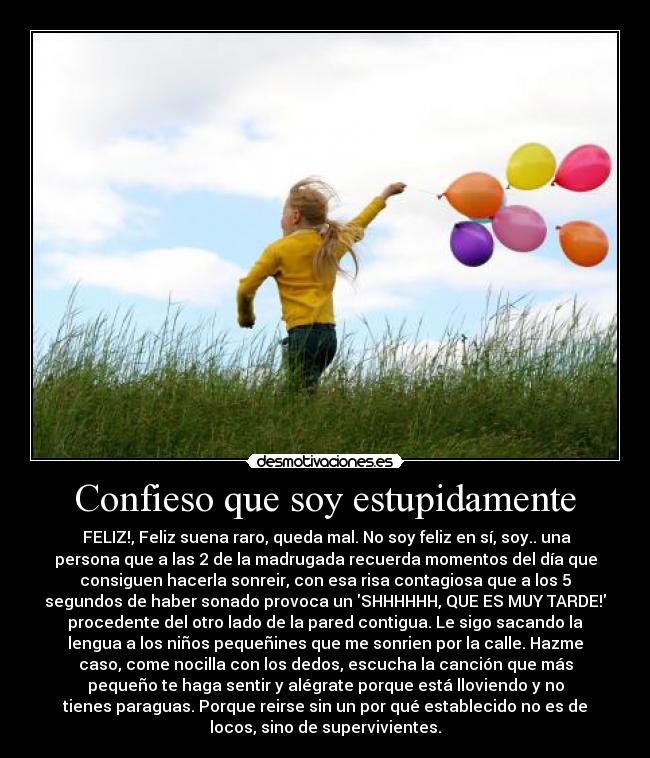 Confieso que soy estupidamente -