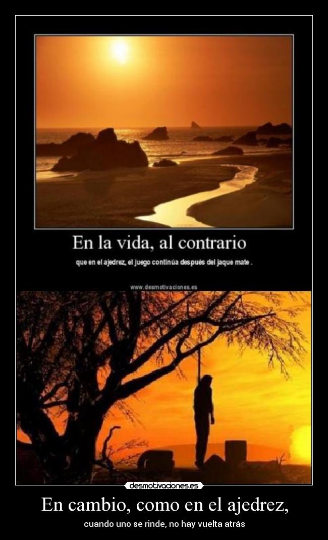 En cambio, como en el ajedrez, - 