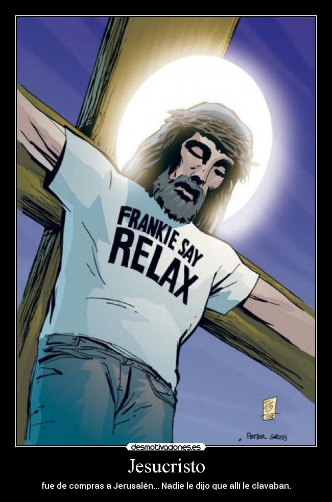 Jesucristo - fue de compras a Jerusalén... Nadie le dijo que allí le clavaban.