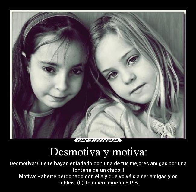 Desmotiva y motiva: -