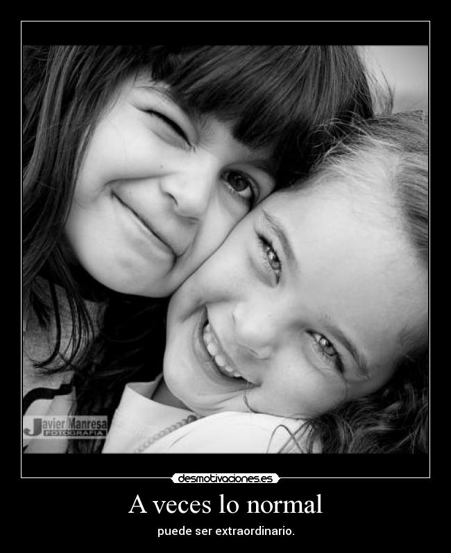 A veces lo normal -
