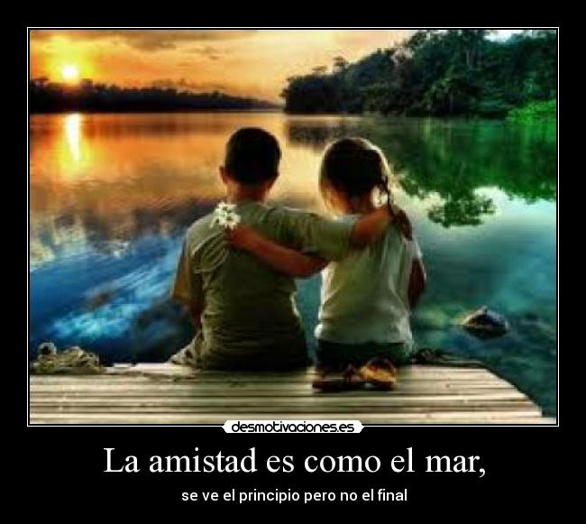 La amistad es como el mar, - 