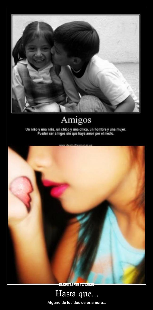 Hasta que... - Alguno de los dos se enamora...