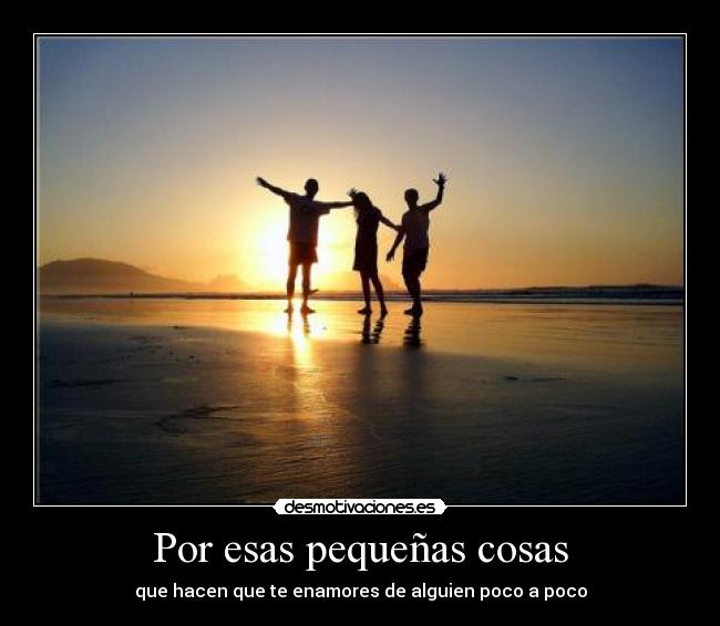 Por esas pequeñas cosas -