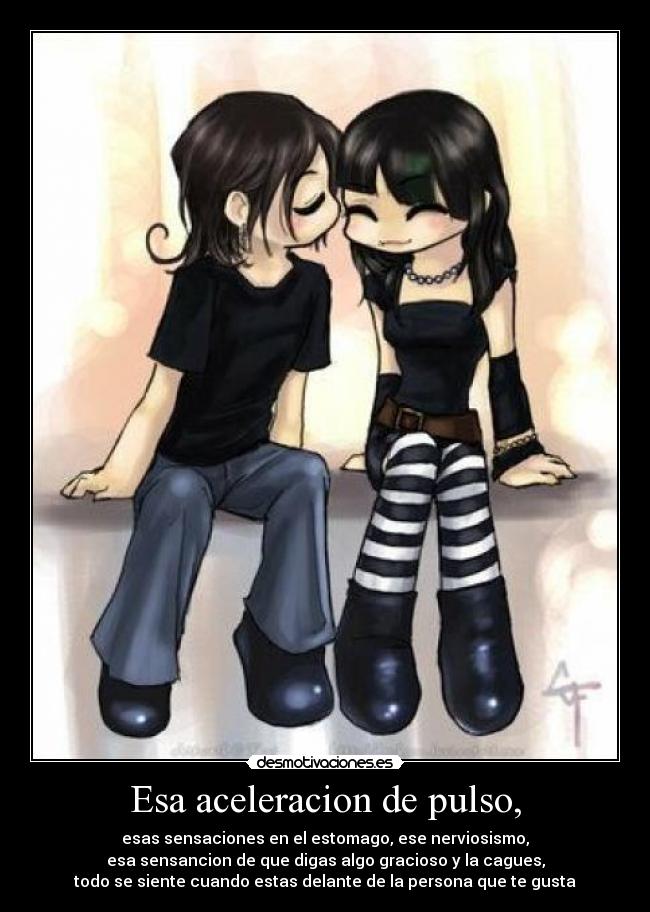 Esa aceleracion de pulso, - 