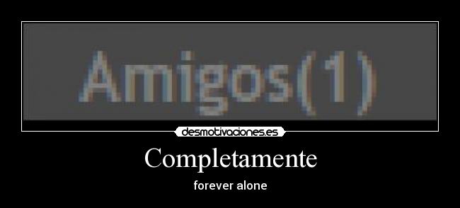 Completamente - forever alone