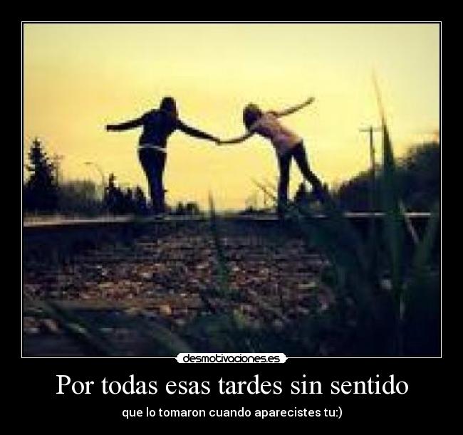 Por todas esas tardes sin sentido - 