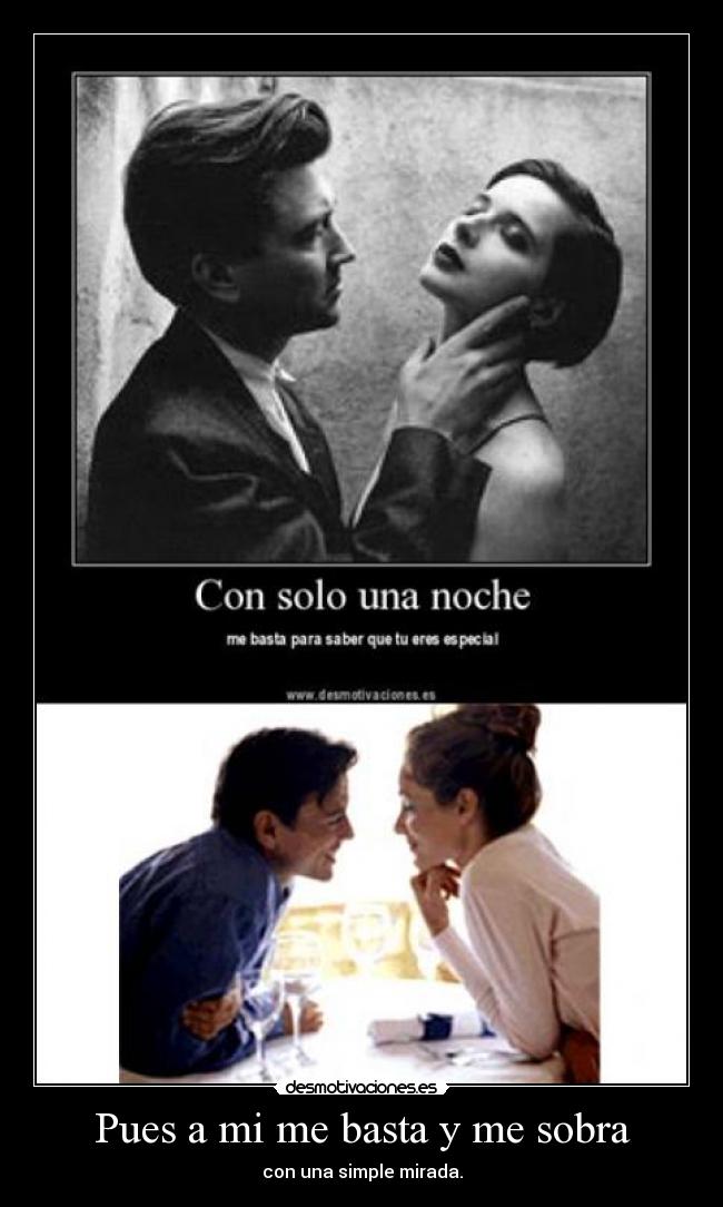 Pues a mi me basta y me sobra - 