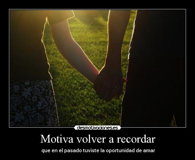 Motiva volver a recordar -