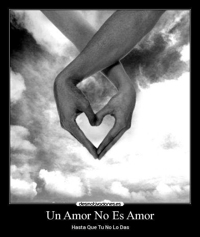 Un Amor No Es Amor - Hasta Que Tu No Lo Das