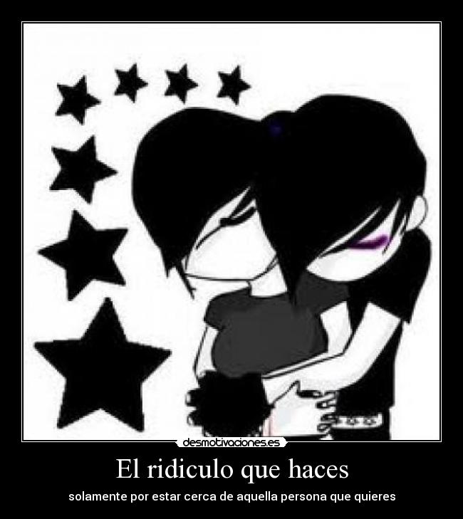 El ridiculo que haces -