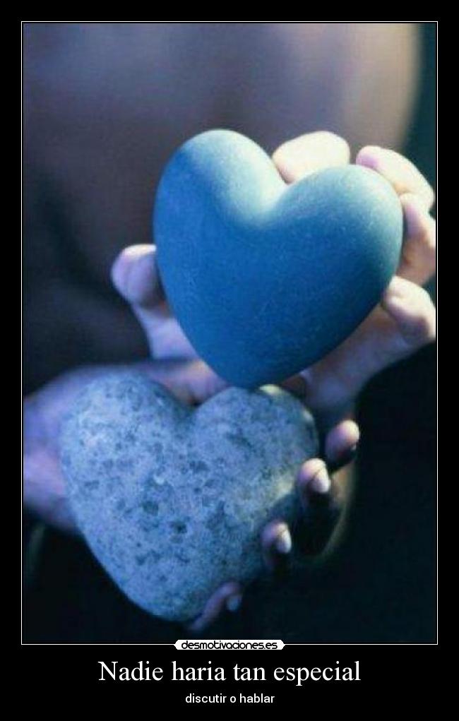 Nadie haria tan especial -