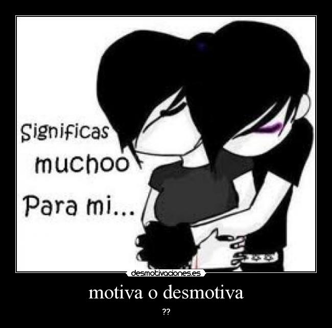 motiva o desmotiva - ??