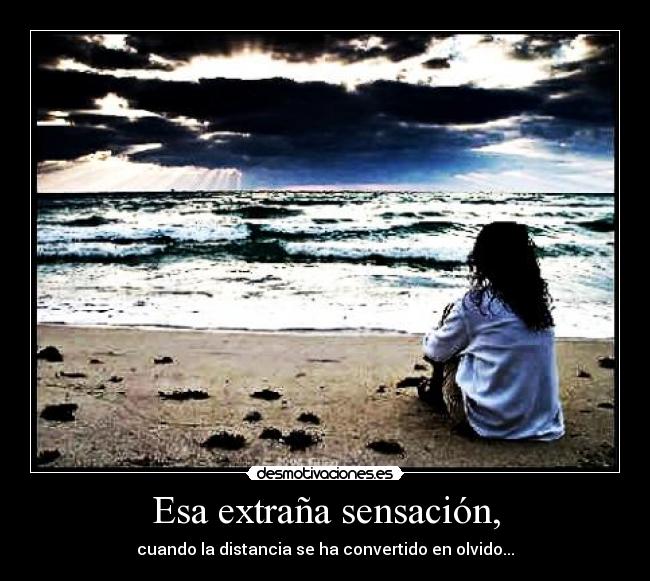 carteles esa extrana sensacion cuando distancia convertido olvido desmotivaciones