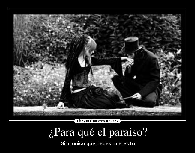 ¿Para qué el paraíso? - Si lo único que necesito eres tú