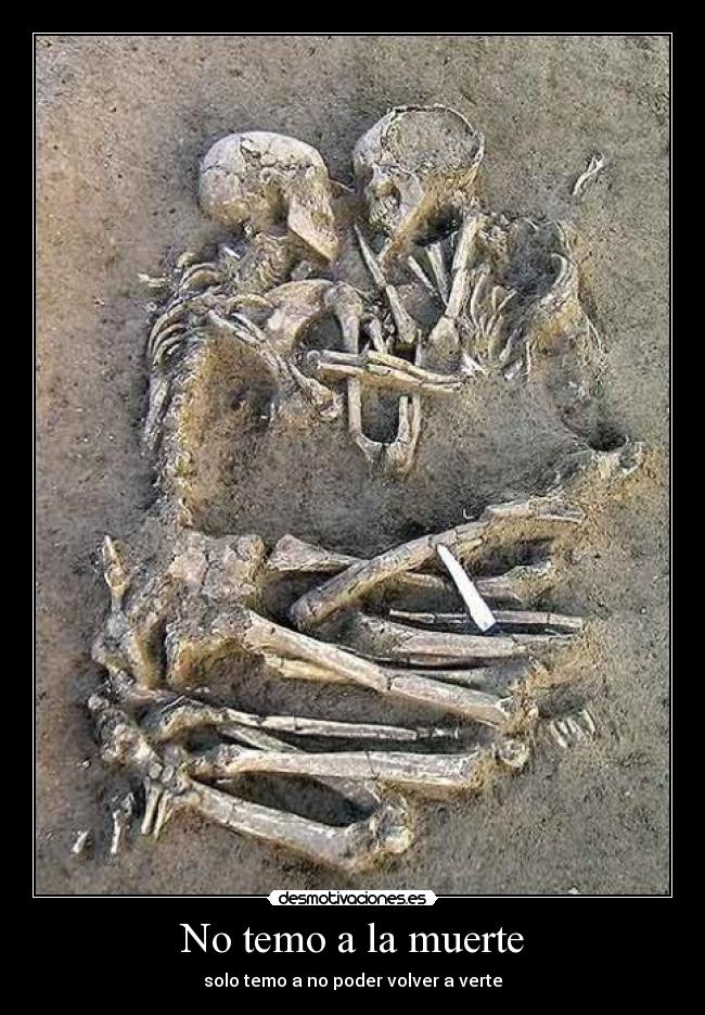 No temo a la muerte - solo temo a no poder volver a verte