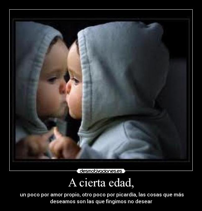 A cierta edad, -