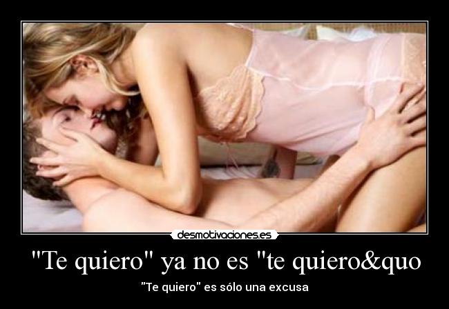 Te quiero ya no es te quiero&quo - Te quiero es sólo una excusa