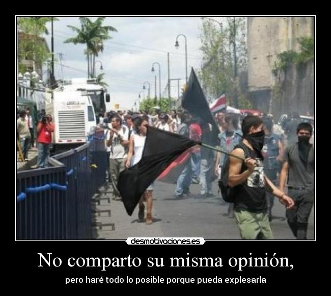 No comparto su misma opinión, - 