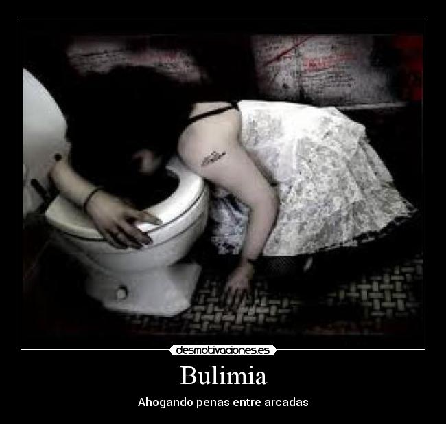 Bulimia - Ahogando penas entre arcadas
