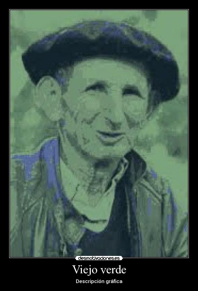Viejo verde - Descripción gráfica