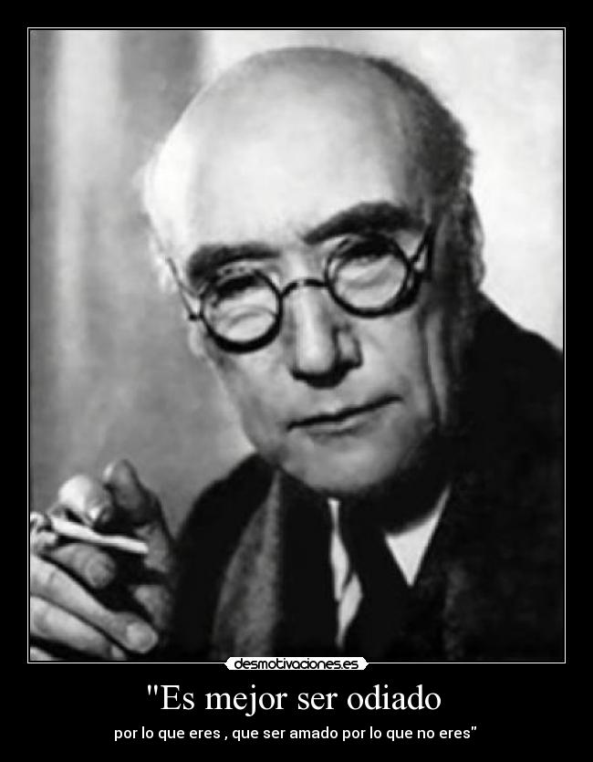 Es mejor ser odiado -