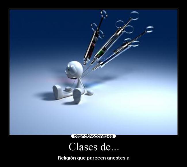 Clases de... - Religión que parecen anestesia