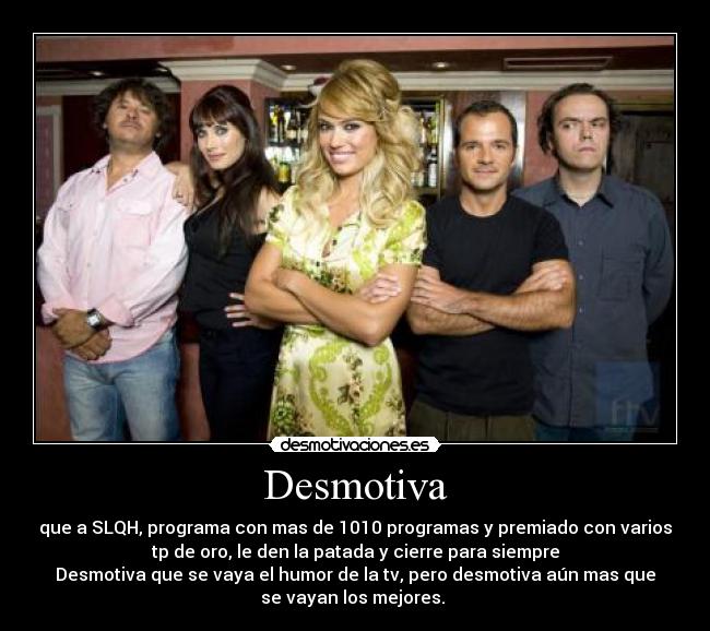 carteles slqhcierradesmotivatvtelevisionmejorespilar rubio patricia conde miki nadalpaula prendes desmotivaciones