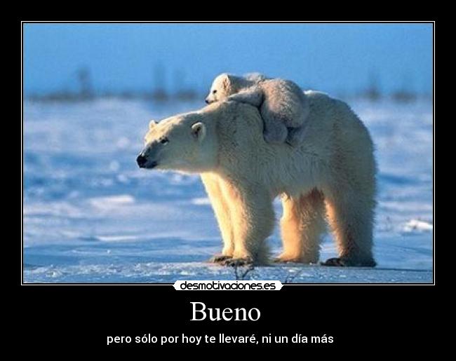 Bueno -