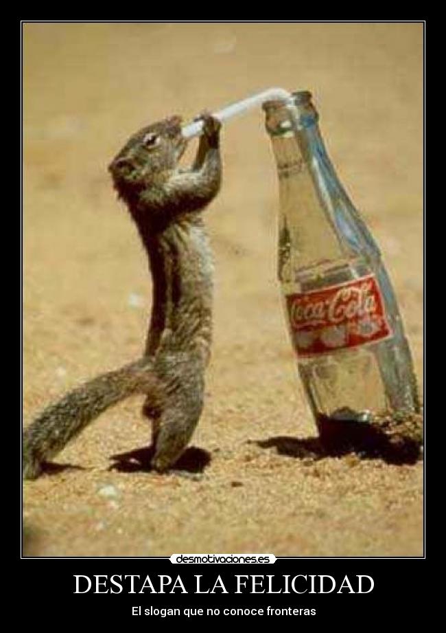 DESTAPA LA FELICIDAD - El slogan que no conoce fronteras