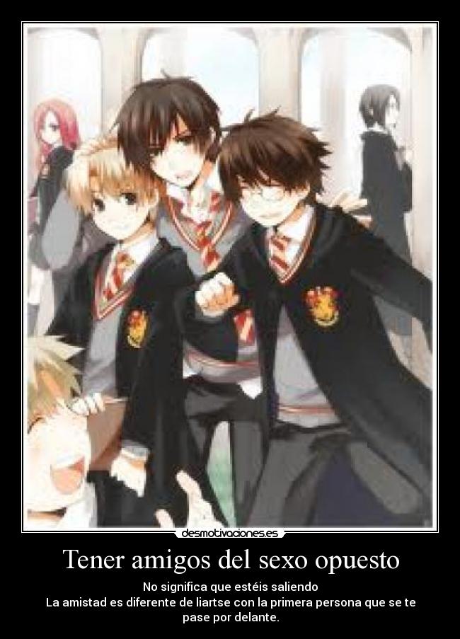 Tener amigos del sexo opuesto - No significa que estéis saliendo
La amistad es diferente de liartse con la primera persona que se te pase por delante.