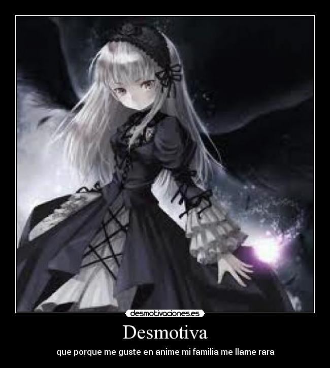 Desmotiva - que porque me guste en anime mi familia me llame rara