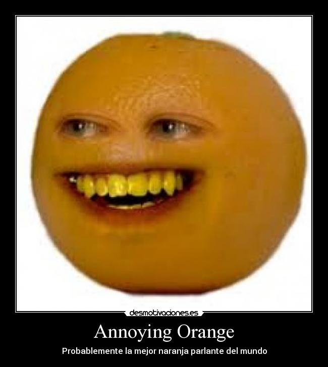 Annoying Orange - Probablemente la mejor naranja parlante del mundo