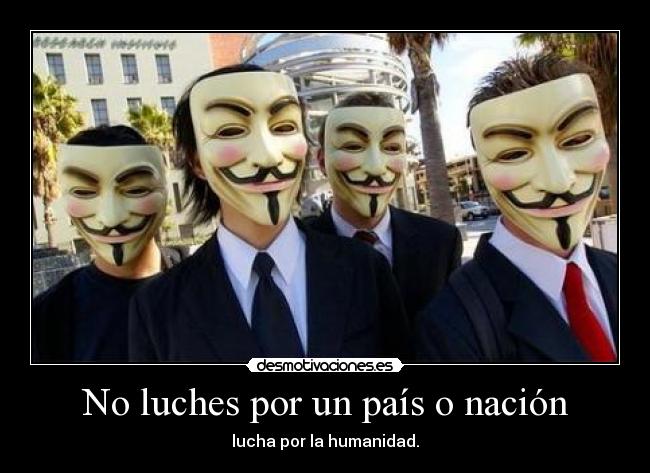 No luches por un país o nación - lucha por la humanidad.