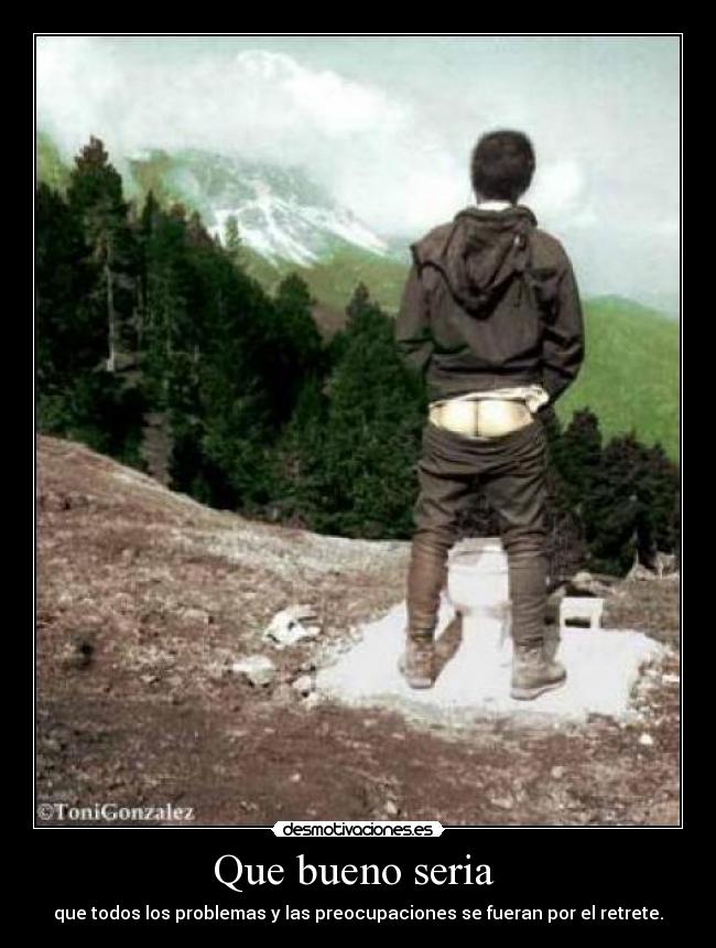 Que bueno seria -