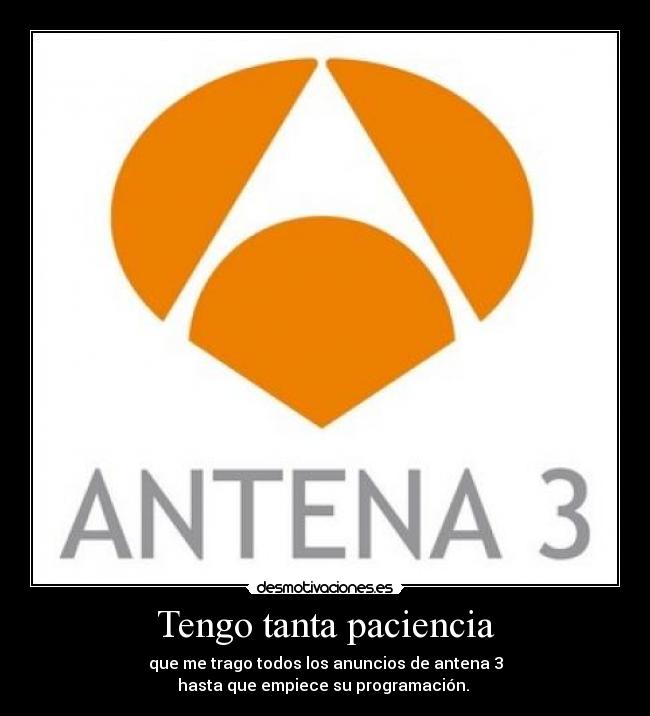 Tengo tanta paciencia -