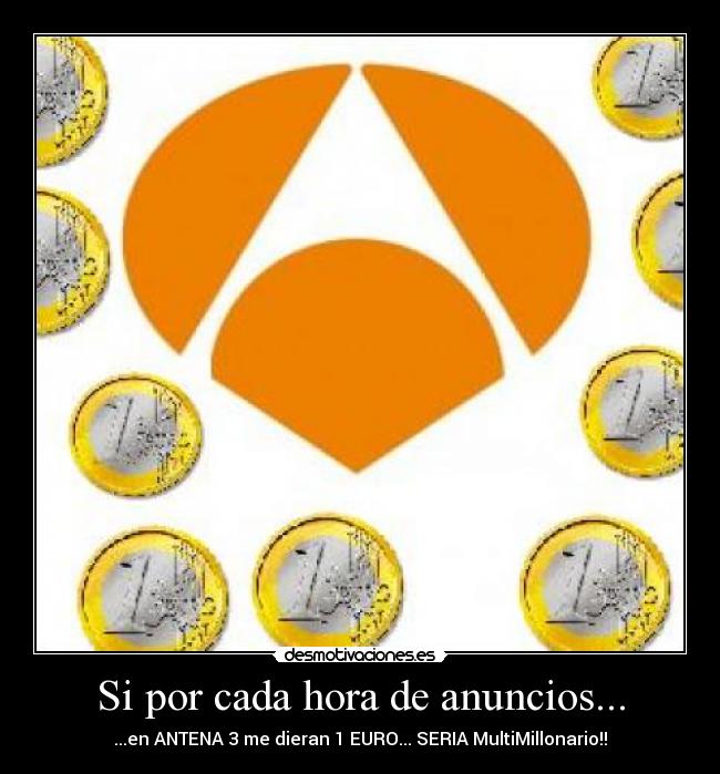 Si por cada hora de anuncios... -