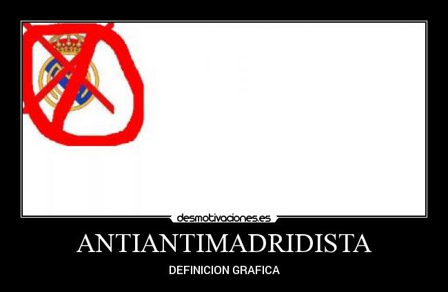 ANTIANTIMADRIDISTA - DEFINICION GRAFICA