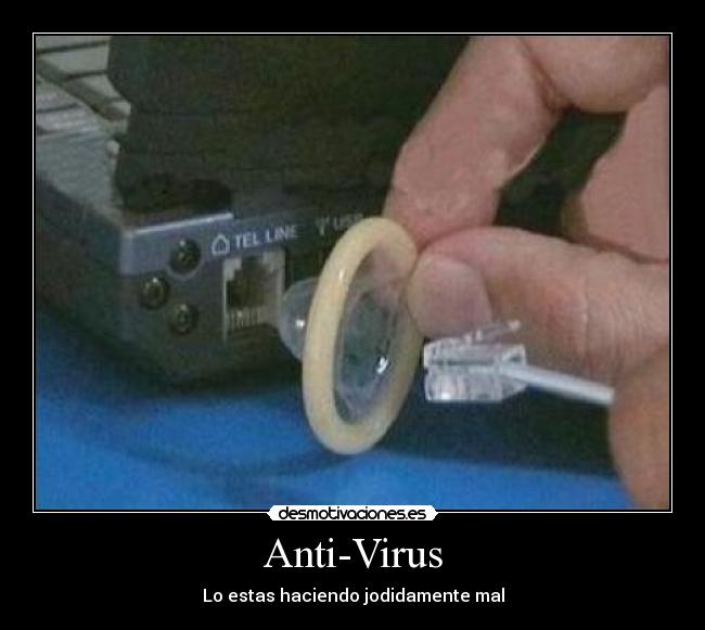 Anti-Virus - Lo estas haciendo jodidamente mal