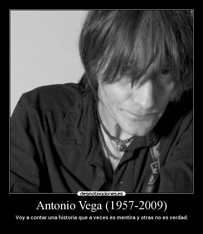 Antonio Vega (1957-2009) - Voy a contar una historia que a veces es mentira y otras no es verdad.
