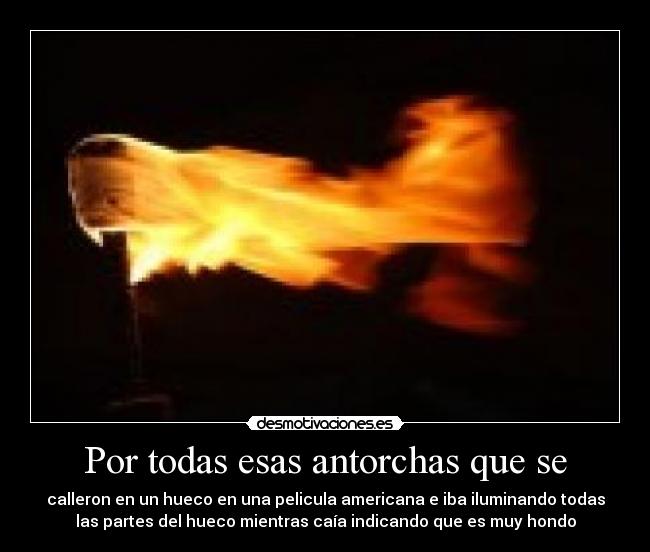 carteles antorchas hueco iluminacion iluminar desmotivaciones