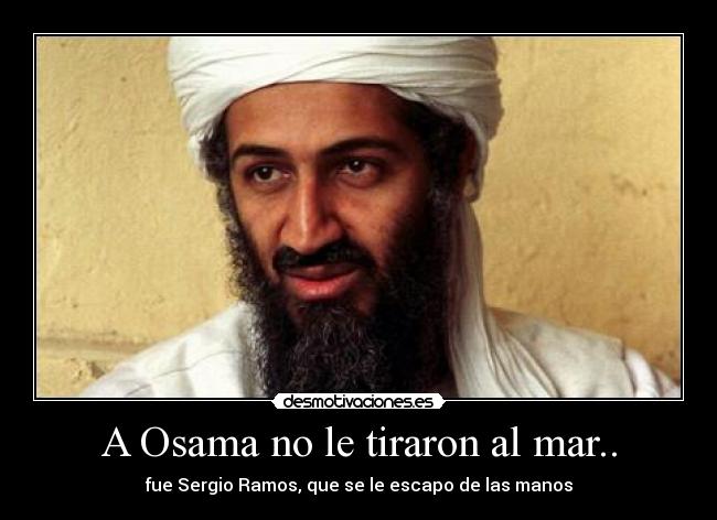 A Osama no le tiraron al mar.. -