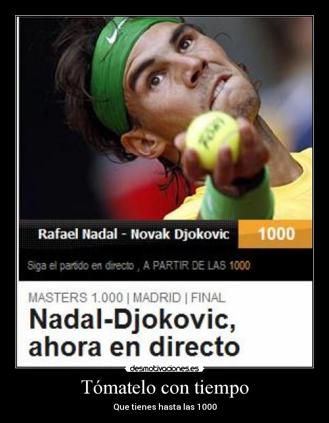 Tómatelo con tiempo - Que tienes hasta las 1000
