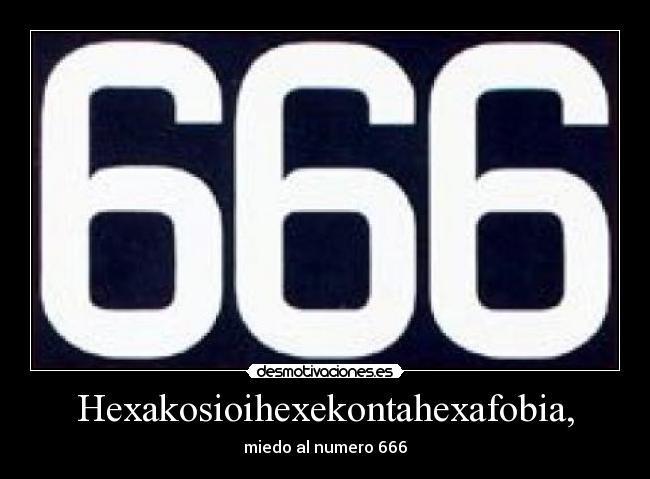 Hexakosioihexekontahexafobia, -