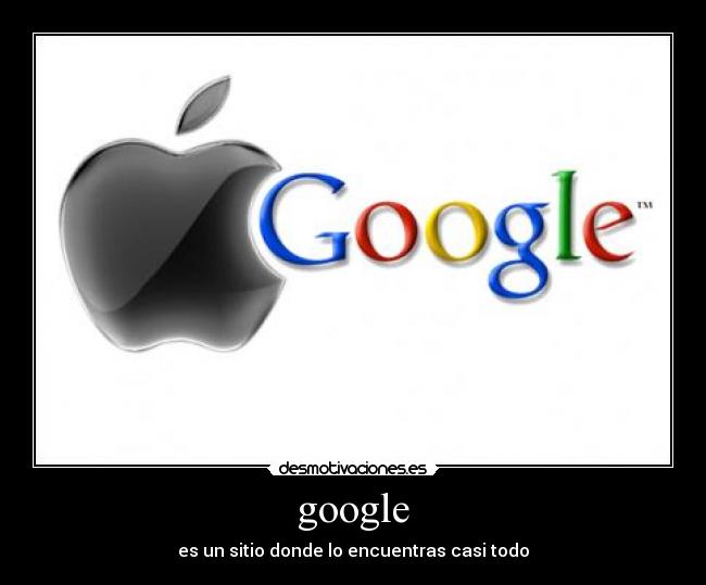 google - es un sitio donde lo encuentras casi todo